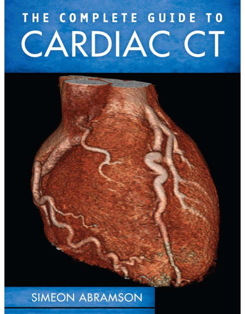 The Complete Guide To Cardiac CT