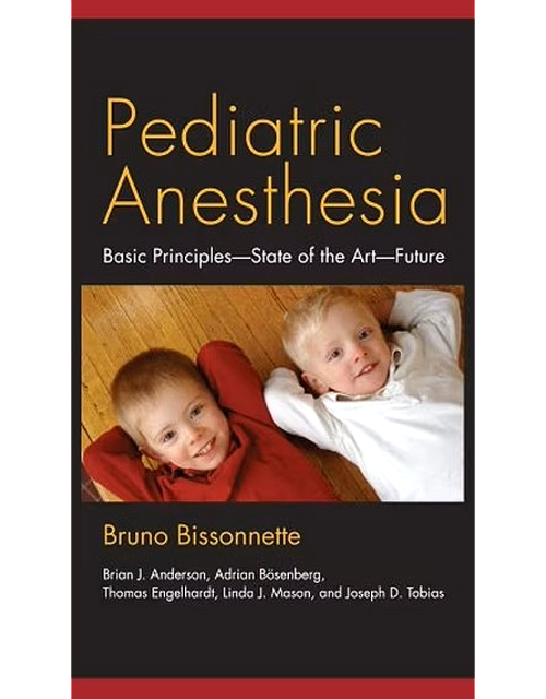 Pediatric Anesthesia. Basic Principles, State of the Art, Future