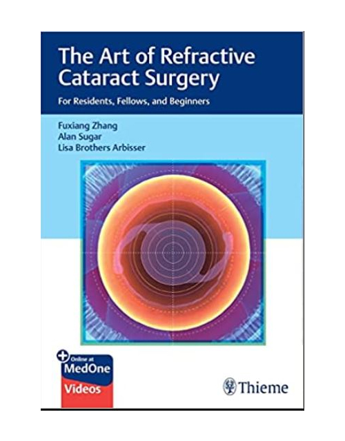 The Art Of Refractive Cataract Surgery: For Residents, Fellows, And Beginners 1St Edición