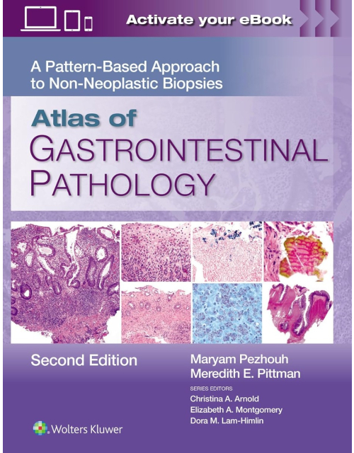 Atlas of Gastrointestinal Pathology. A Pattern-Based Approach to Non-Neoplastic Biopsies