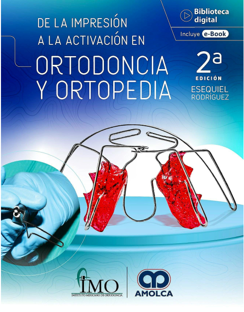 De la Impresión a la Activación en Ortodoncia y Ortopedia