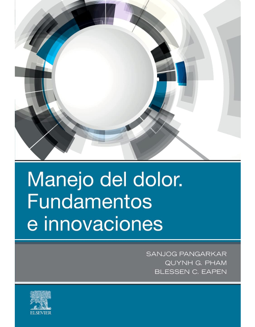Manejo Del Dolor. Fundamentos E Innovaciones