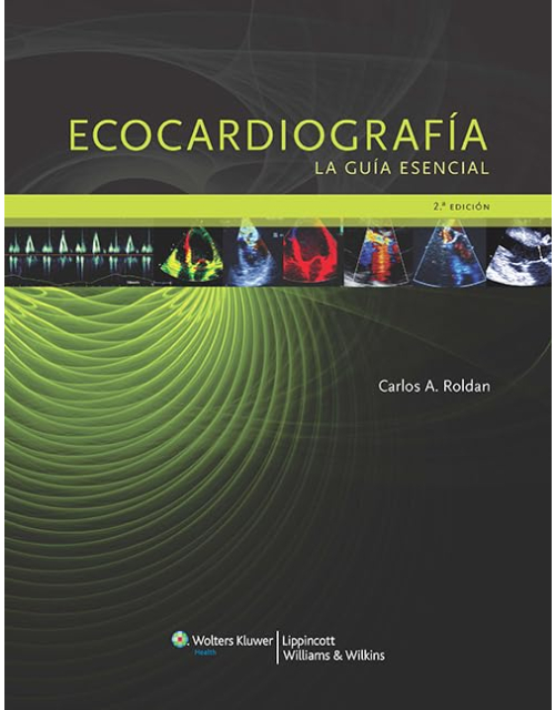 Ecocardiografía. La Guía Esencial .