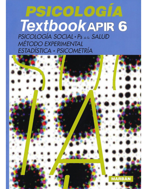 Psicologia Textbook Apir 6. Psicología Social, Ps De La Salud, Método Experimental, Estadística Y Psicometría.