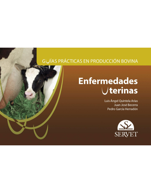 Enfermedades Uterinas. Guías Prácticas En Producción Bovina.