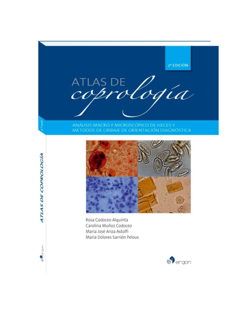 Atlas De Coprología. Análisis Macro Y Microscópico De Heces Y Métodos De Cribaje De Orientación Diagnóstica