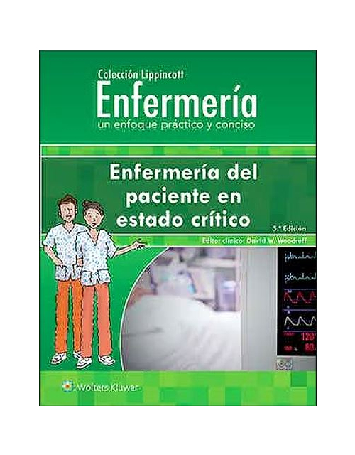 Enfermería Del Paciente En Estado Crítico Colección Lippincott Enfermería Un Enfoque Práctico Y Conciso 5Ed.