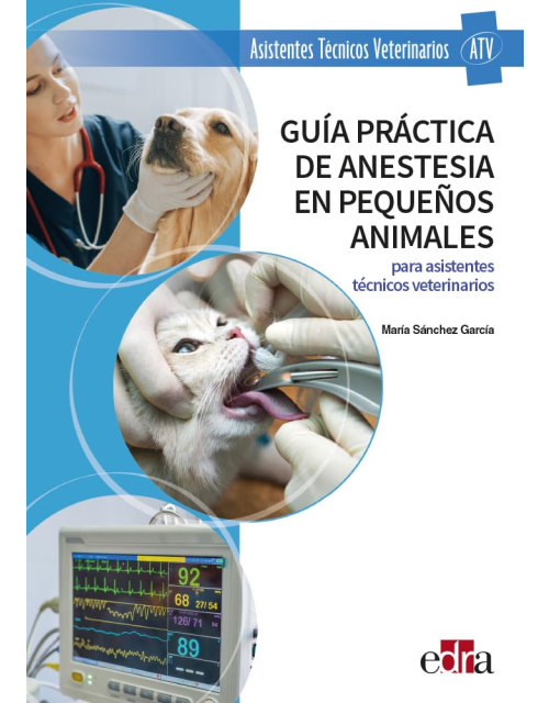 Guía Práctica de Anestesia en Pequeños Animales para Asistentes Técnicos Veterinarios