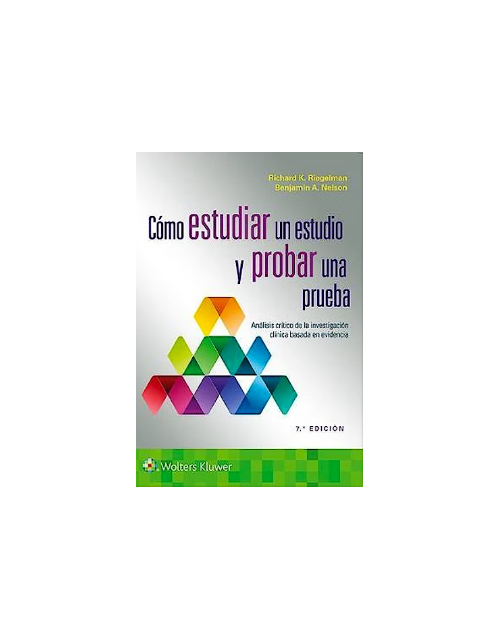 Cómo Estudiar Un Estudio Y Probar Una Prueba. Análisis Crítico De La Investigación Clínica Basada En Evidencia.