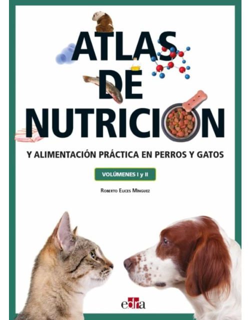 Atlas De Nutrición Y Alimentación Práctica En Perros Y Gatos Volúmenes I Y Ii