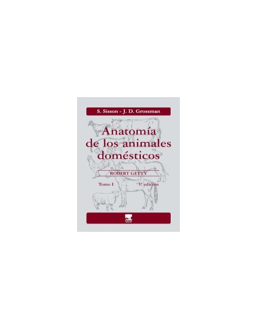 Anatomía De Los Animales Domésticos. Tomo I.