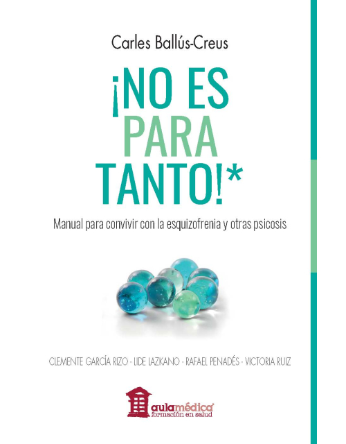 &iexcl;No es para Tanto! Manual para Convivir con la Esquizofrenia y Otras Psicosis