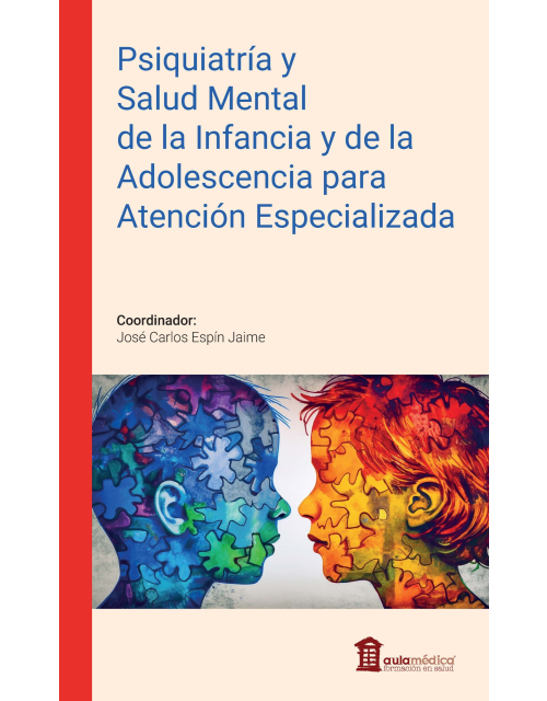 Psiquiatr&iacute;a y Salud Mental de la Infancia y Adolescencia para Atenci&oacute;n Especializada