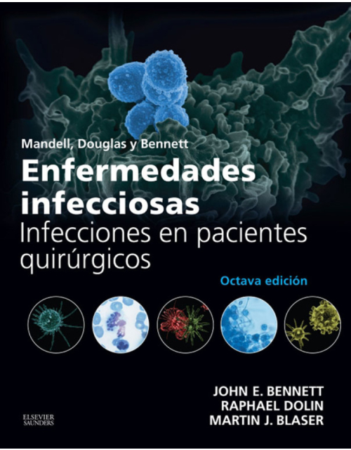 Mandell, Douglas Y Bennett Enfermedades Infecciosas. Infecciones En Pacientes Quirúrgicos .