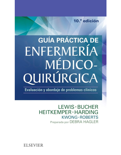 Guía Práctica De Enfermería Médico-Quirúrgica. Evaluación Y Abordaje De Problemas Clínicos 10 Ed