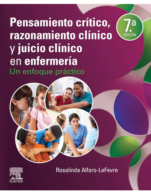 Pensamiento Crítico, Razonamiento Clínico Y Juicio Clínico En Enfermería. Un Enfoque Práctico