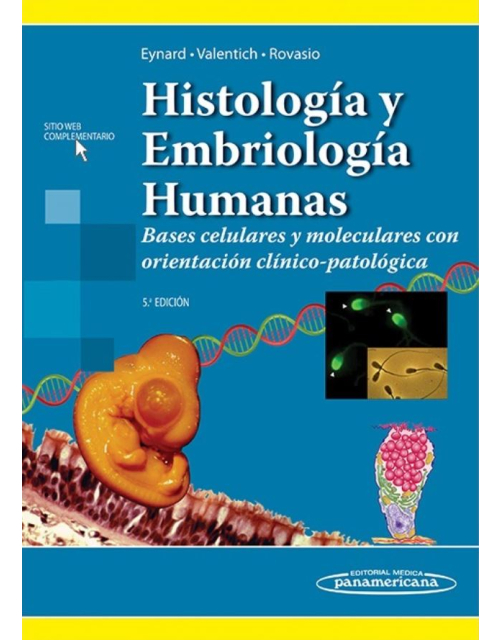 Histología Y Embriología Humanas Bases Celulares Y Moleculares Con Orientación Clínico-Patológica