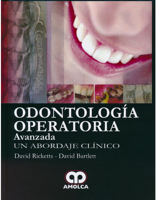 Odontología Operatoria Avanzada. Un Abordaje Clínico