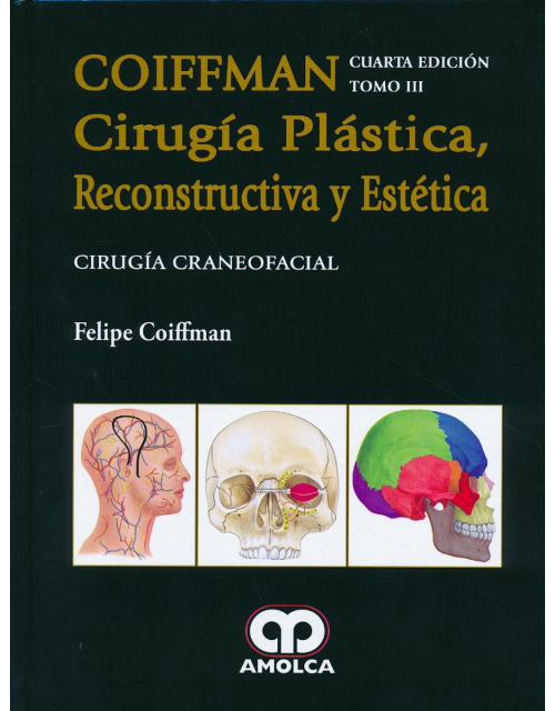 Coiffman Cirugía Plástica, Reconstructiva y Estética, Tomo III