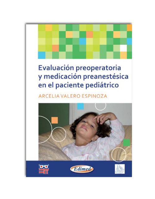 Evaluacion Preoperatoria Y Medicacion Preanestesica En El Paciente Pediatrico (Spanish Edition)
