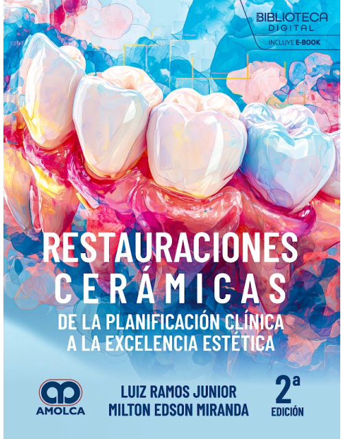 Restauraciones Cerámicas. De la Planificación Clínica a la Excelencia Estética