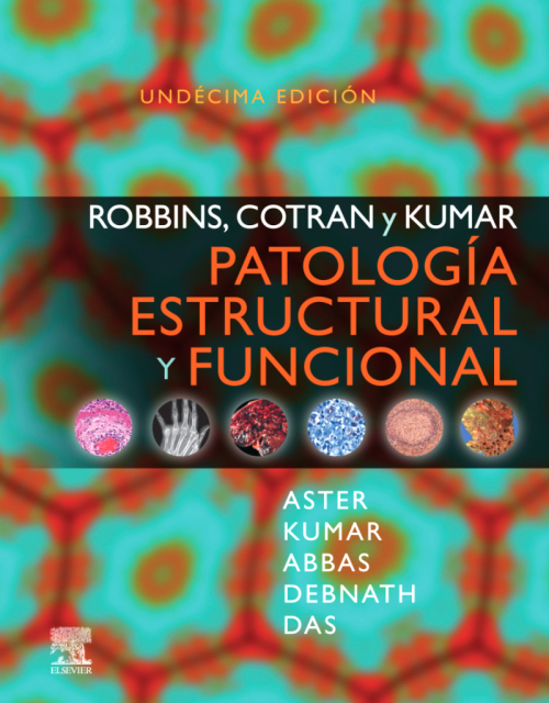 ROBBINS, COTRAN y KUMAR Patolog&iacute;a Estructural y Funcional