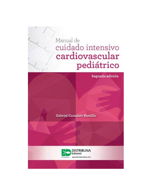 Manual De Cuidado Intensivo Cardiovascular Pediátrico. 2 Ed.