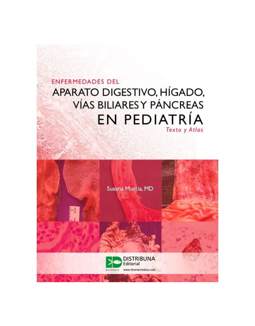 Enfermedades Del Aparato Digestivo, Hígado, Vías Biliares Y Páncreas En Pediatría. Texto Y Atlas