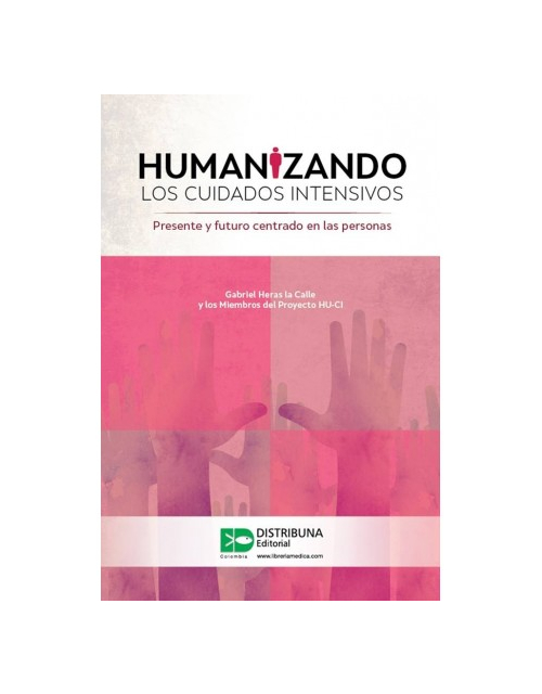 Humanizando Los Cuidados Intensivos. Presente Y Futuro Centrado En Las Personas