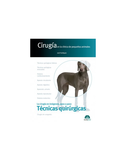 Cirugía En La Clínica De Pequeños Animales. Técnicas Quirúrgicas