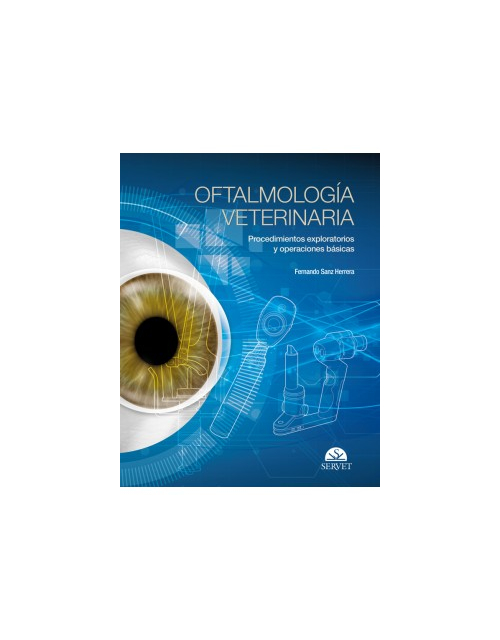 Oftalmología Veterinaria. Procedimientos Exploratorios Y Operaciones Fundamentales