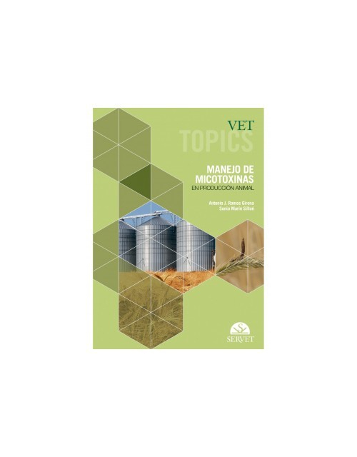 Vet Topics. Manejo De Micotoxinas En Producción Animal