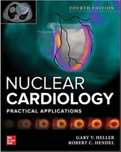 Nuclear Cardiology: Practical Applications, Fourth Edition
