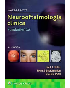 Walsh Y Hoyt Neurooftalmología Clínica. Fundamentos.