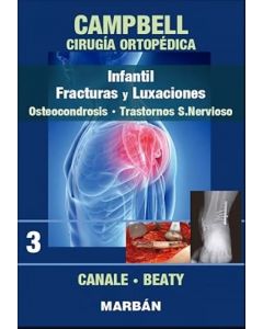CAMPBELL Cirugía Ortopédica, Tomo 3: Infantil. Fracturas y luxaciones: Osteocondrosis. Trastornos Sistema Nervioso