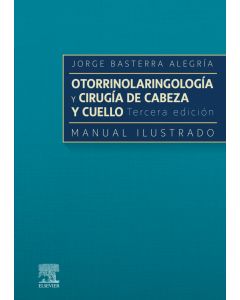Otorrinolaringología y Cirugía de Cabeza y Cuello. Manual Ilustrado