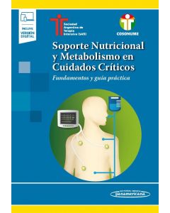 Soporte Nutricional Y Metabolismo En Cuidados Críticos Fundamentos Y Guía Práctica (Incluye Versión Digital)