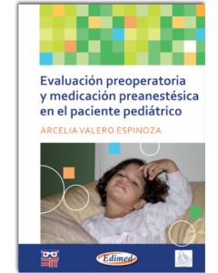 Evaluacion preoperatoria y medicacion preanestesica en el paciente pediatrico (Spanish Edition)