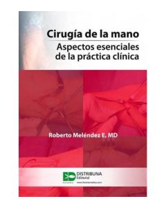 Cirugía De La Mano. Aspectos Esenciales De La Práctica Clínica
